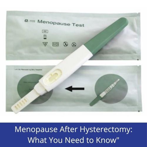 Menopause Happen After Hysterectomy