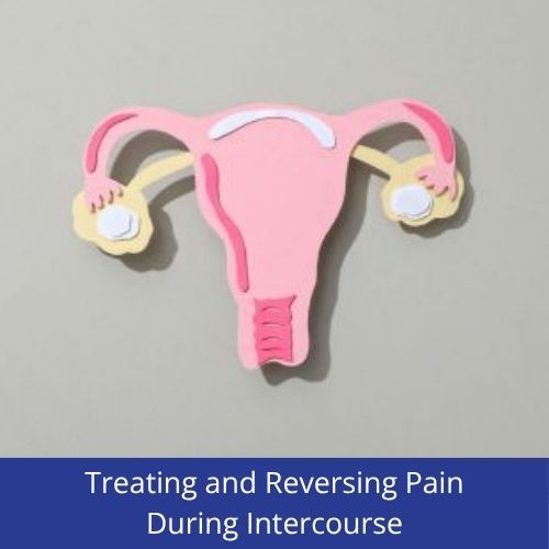 Reversing Pain During Intercourse Effective Treatments